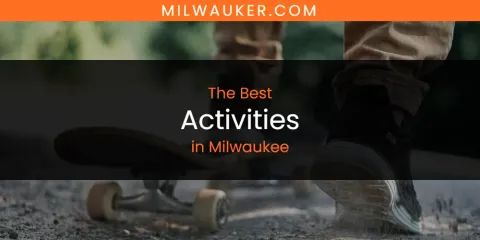 Guide to Best Activities in Milwaukee