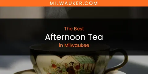 The Best Afternoon Tea in Milwaukee List