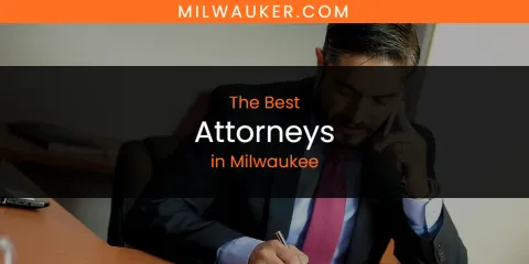 The Best Attorneys in Milwaukee