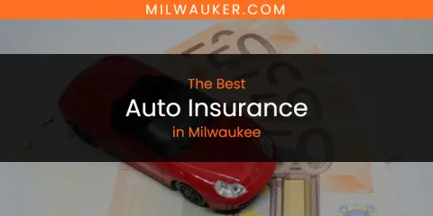 The Top-Rated Auto Insurance in Milwaukee