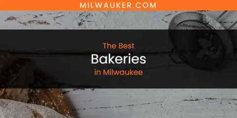 Best Bakeries in Milwaukee: Complete Guide