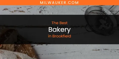 The Best Bakery in Brookfield