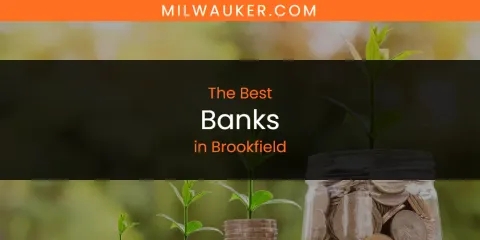 The Best Banks in Brookfield List
