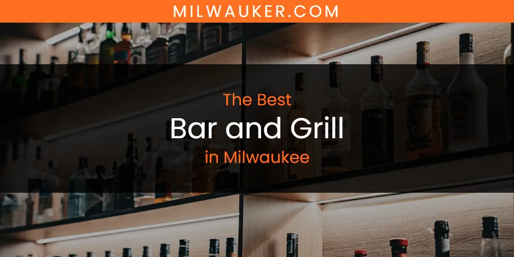 Milwaukee's Best Bar and Grill [Updated 2025]
