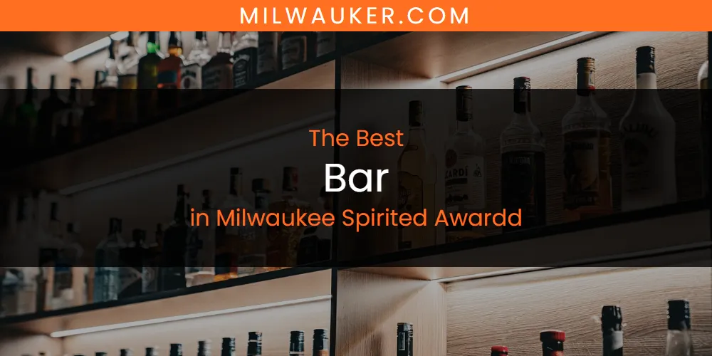 Milwaukee Spirited Awardd's Best Bar [Updated 2025]
