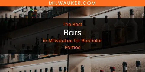 Discover the Best Bars in Milwaukee for Bachelor Parties