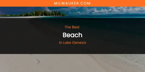 Lake Geneva's Best Beach