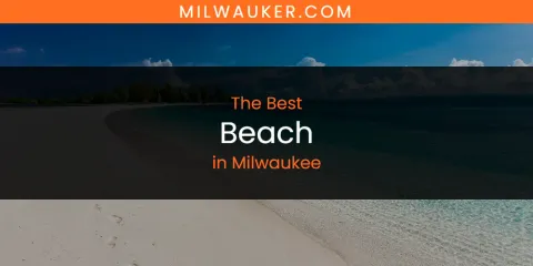 Discover the Best Beach in Milwaukee