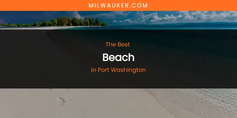 Port Washington's Best Beach