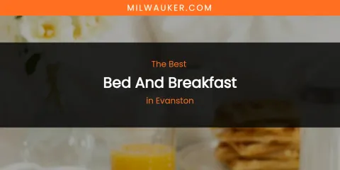 The Absolute Best Bed and Breakfast in Evanston