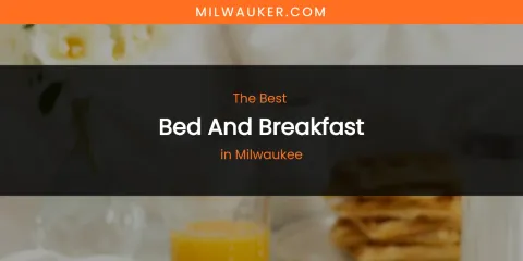 Milwaukee's Best Bed and Breakfast