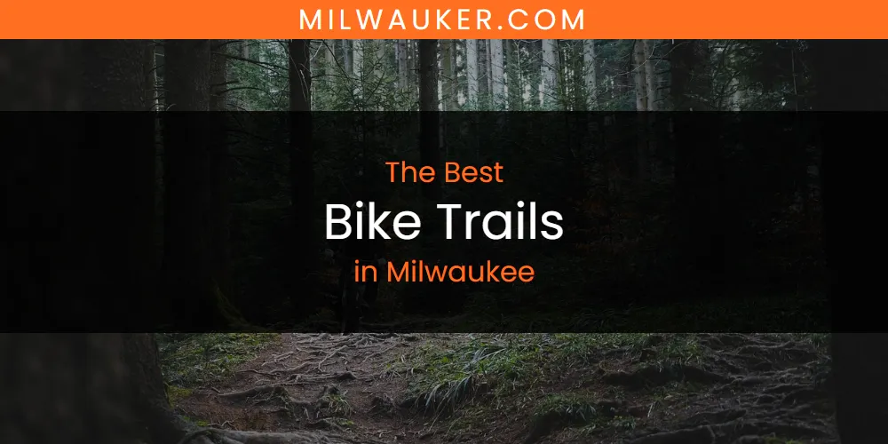 Best Bike Trails in Milwaukee: Complete Guide (2026)