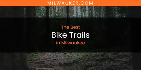 Best Bike Trails in Milwaukee: Complete Guide