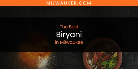 Ranked: Best Biryani in Milwaukee