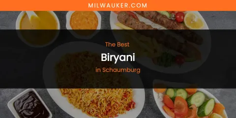 Schaumburg's Best Biryani