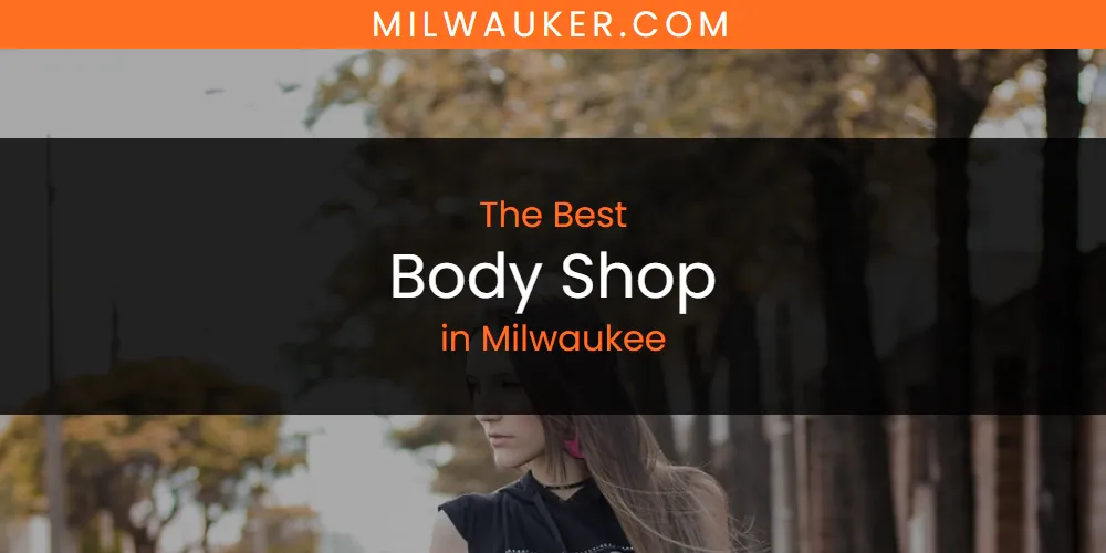 Best Body Shop in Milwaukee: Complete Guide (2026)