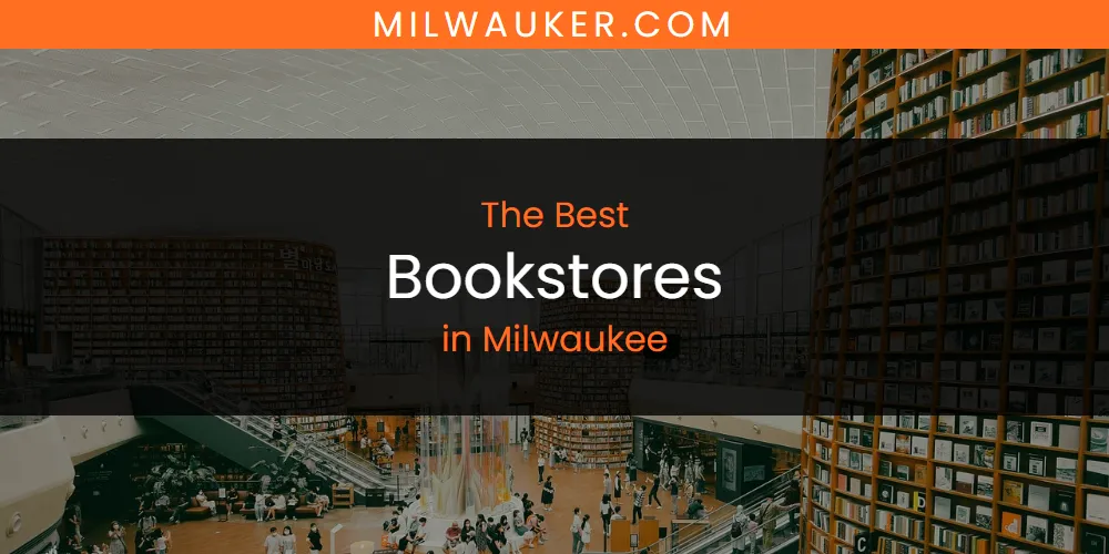 Discover the Best Bookstores in Milwaukee (2026)