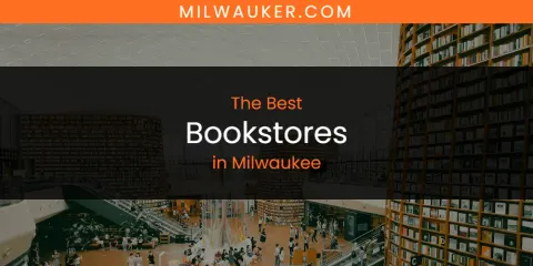 Discover the Best Bookstores in Milwaukee