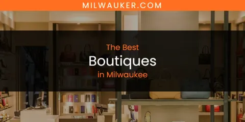 Discover the Best Boutiques in Milwaukee