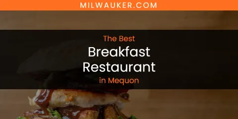 Guide to Best Breakfast Restaurant in Mequon