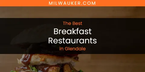 Best Breakfast Restaurants in Glendale: Ultimate Guide