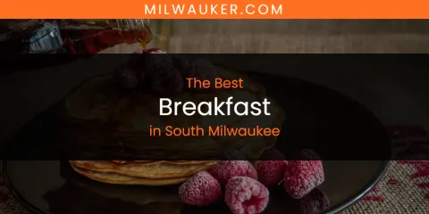 Best Breakfast in South Milwaukee: Our Expert Picks