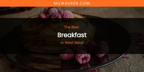West Bend's Best Breakfast