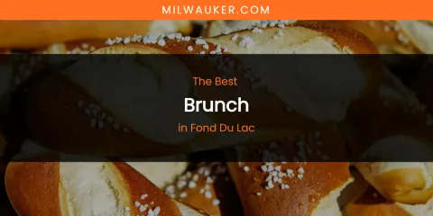 The Absolute Best Brunch in Fond Du Lac