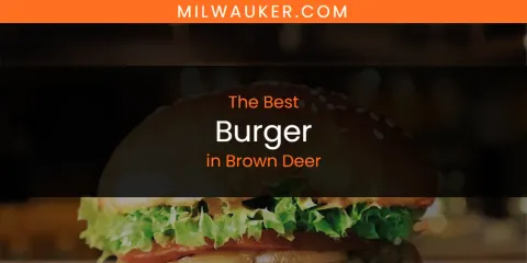 Guide to Best Burger in Brown Deer