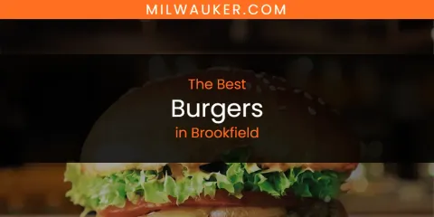 The Best Burgers in Brookfield