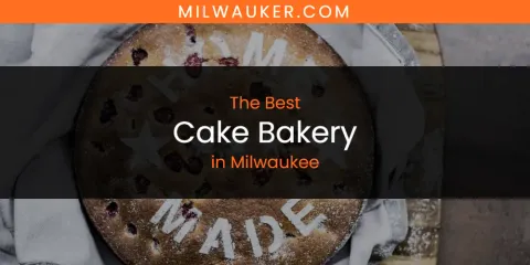 Ranked: Best Cake Bakery in Milwaukee