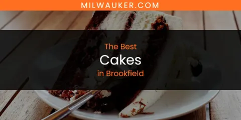 Ranked: Best Cakes in Brookfield