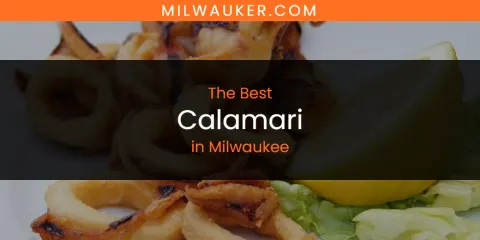 Best Calamari in Milwaukee: Our Expert Picks