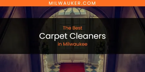 The Best Carpet Cleaners in Milwaukee List