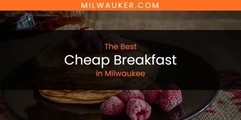 Ranked: Best Cheap Breakfast in Milwaukee