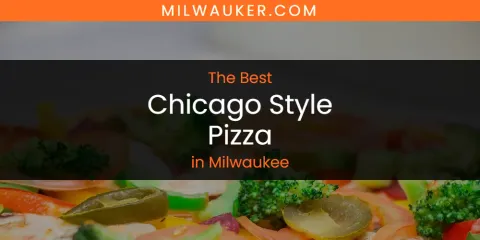 Guide to Best Chicago Style Pizza in Milwaukee