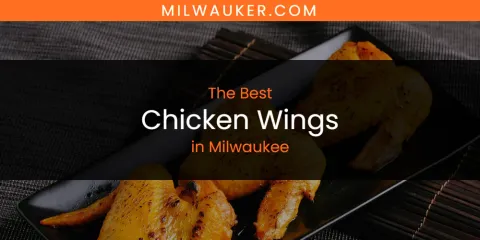 Milwaukee’s Best Chicken Wings