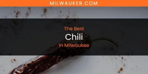 The Top-Rated Chili in Milwaukee