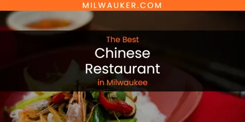 Milwaukee's Best Chinese Restaurant Spots