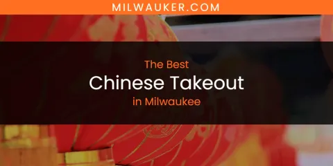 The Best Chinese Takeout in Milwaukee List
