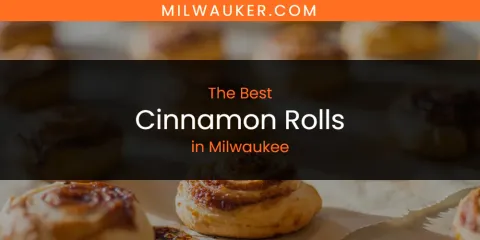 Discover the Best Cinnamon Rolls in Milwaukee