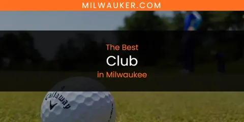 The Best Club in Milwaukee List