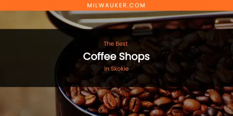 Skokie's Best Coffee Shops