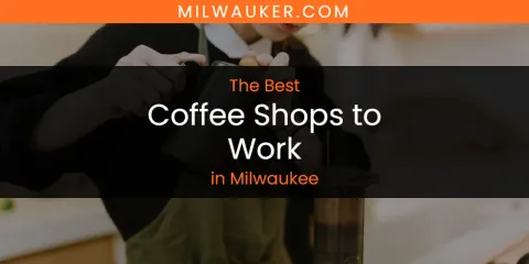 The Best Coffee Shops to Work in Milwaukee