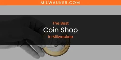 Discover the Best Coin Shop in Milwaukee