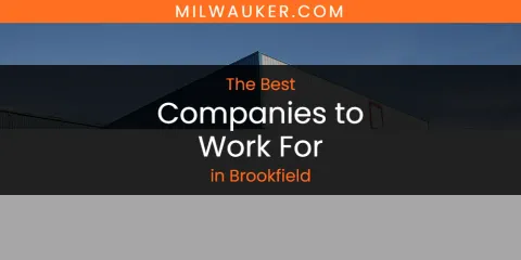 Best Companies to Work for in Brookfield: Ultimate Guide