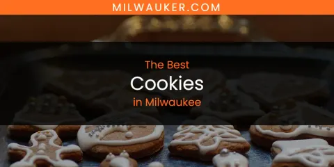 Discover the Best Cookies in Milwaukee
