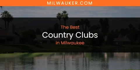 The Best Country Clubs in Milwaukee