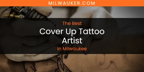Best Cover Up Tattoo Artist in Milwaukee: Our Expert Picks