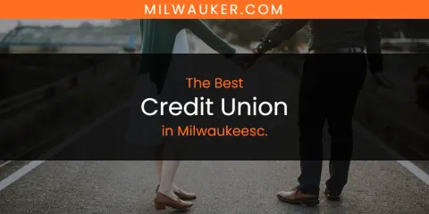 Milwaukeesc.'s Best Credit Union